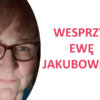 Wesprzyj Ewę Jakubowską